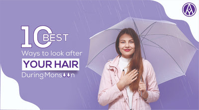 10 Best Ways to look after your hair during monsoon