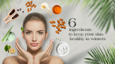 Best 6 ingredients to keep your skin healthy in winters