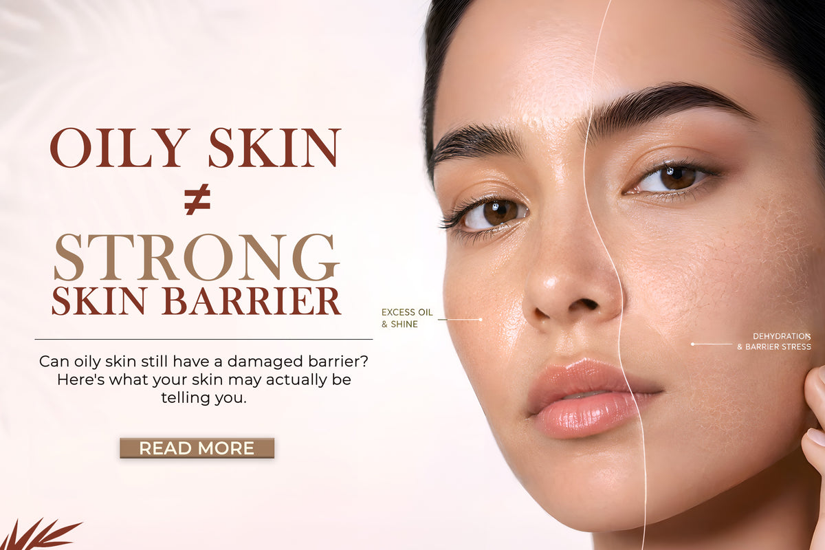 Can Oily Skin Have a Damaged Skin Barrier ? Here's What You Need to Know